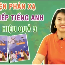 LUYỆN PHẢN XẠ GIAO TIẾP TIẾNG ANH SIÊU HIỆU QUẢ 3